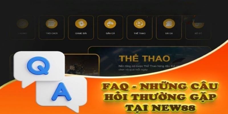 Một số câu hỏi thường xuyên xuất hiện tại sảnh esport new88