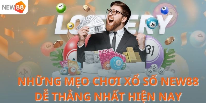 Những mẹo chơi xổ số NEW88 dễ thắng nhất hiện nay