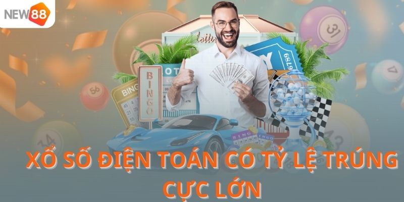 Xổ số điện toán có tỷ lệ trúng cực lớn