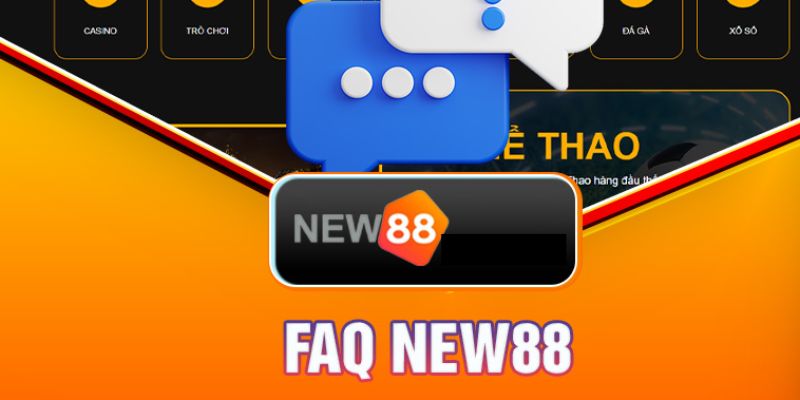 FAQs câu hỏi thường gặp liên quan đến tài khoản tại New88