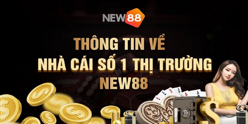 Thông tin giới thiệu nhà cái New88 số 1 thị trường