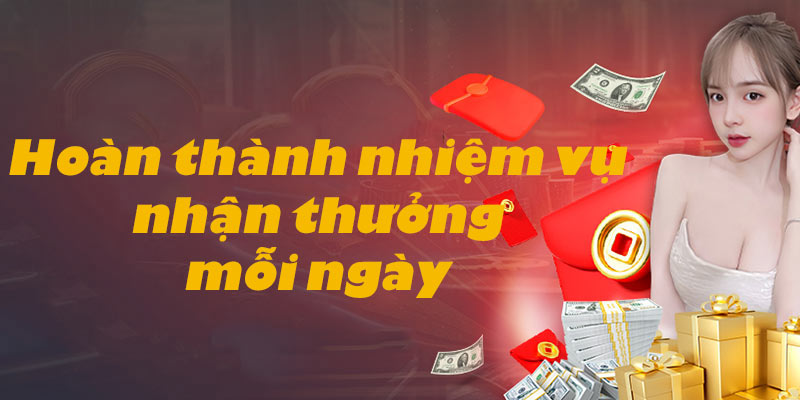  Kiếm thưởng mỗi ngày khi hoàn thành nhiệm vụ tại casino