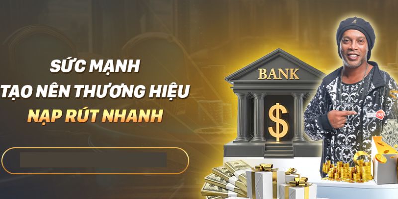 Nạp/rút cực nhanh chóng